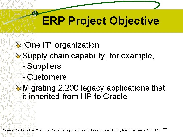 ERP Project Objective “One IT” organization Supply chain capability; for example, - Suppliers -