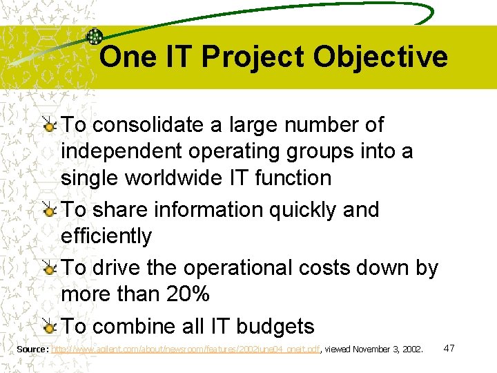 One IT Project Objective To consolidate a large number of independent operating groups into