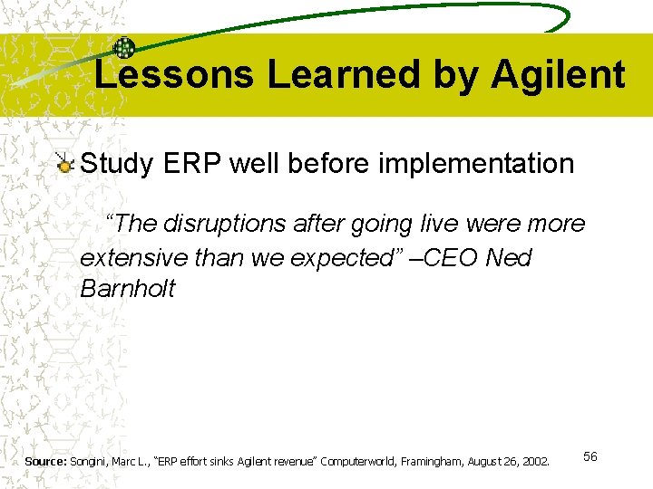 Lessons Learned by Agilent Study ERP well before implementation “The disruptions after going live