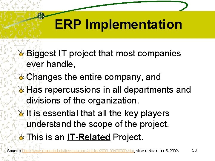 ERP Implementation Biggest IT project that most companies ever handle, Changes the entire company,