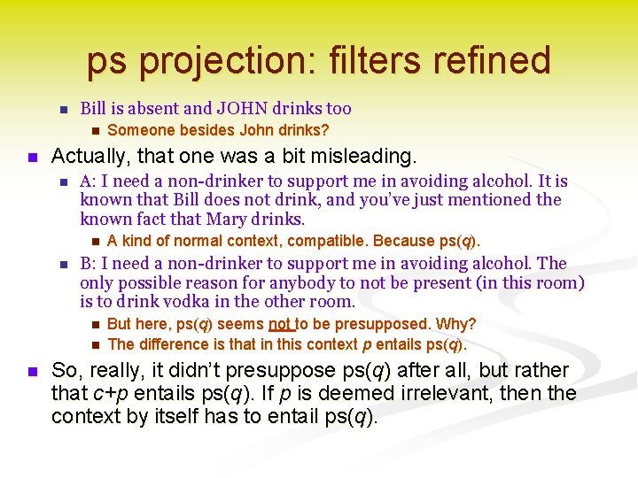 ps projection: filters refined n Bill is absent and JOHN drinks too n n