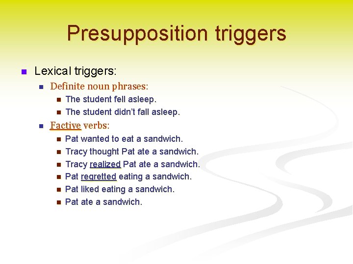 Presupposition triggers n Lexical triggers: n Definite noun phrases: n n n The student