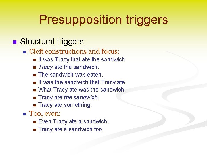 Presupposition triggers n Structural triggers: n Cleft constructions and focus: n n n n