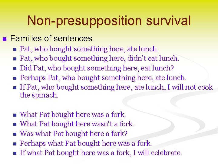 Non-presupposition survival n Families of sentences. n n n n n Pat, who bought