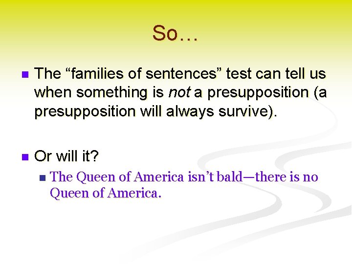 So… n The “families of sentences” test can tell us when something is not