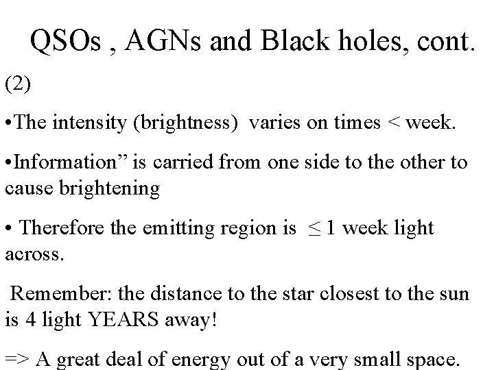 QSOs , AGNs and Black holes, cont. (2) • The intensity (brightness) varies on