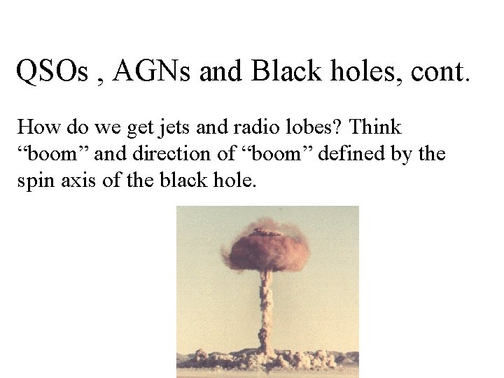 QSOs , AGNs and Black holes, cont. How do we get jets and radio