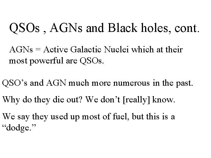 QSOs , AGNs and Black holes, cont. AGNs = Active Galactic Nuclei which at