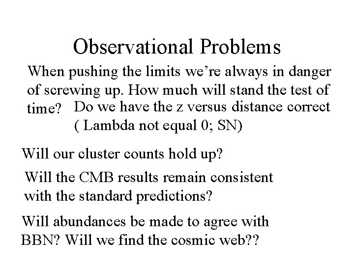 Observational Problems When pushing the limits we’re always in danger of screwing up. How