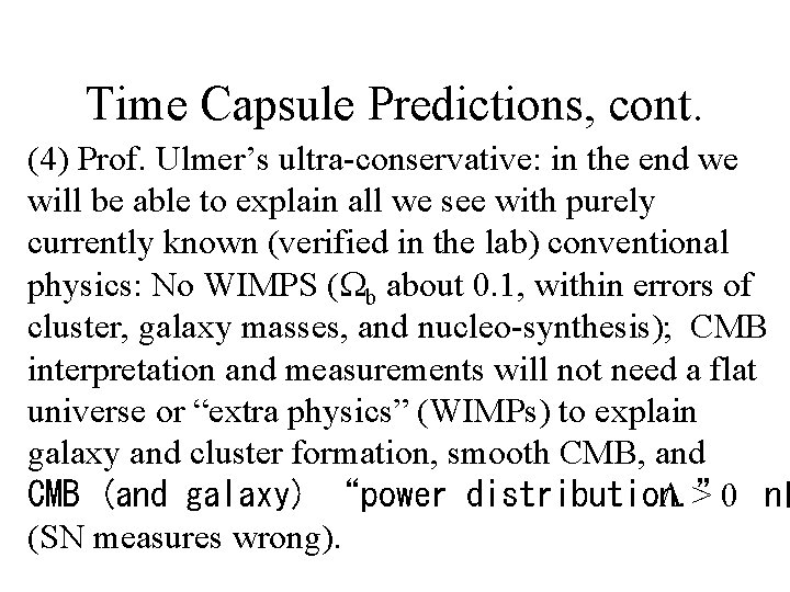 Time Capsule Predictions, cont. (4) Prof. Ulmer’s ultra-conservative: in the end we will be