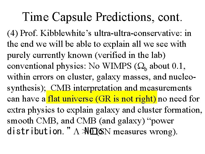 Time Capsule Predictions, cont. (4) Prof. Kibblewhite’s ultra-conservative: in the end we will be