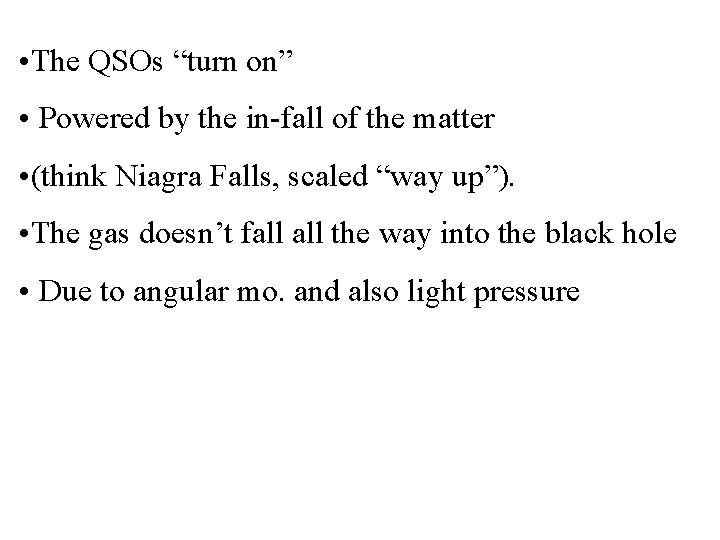  • The QSOs “turn on” • Powered by the in-fall of the matter