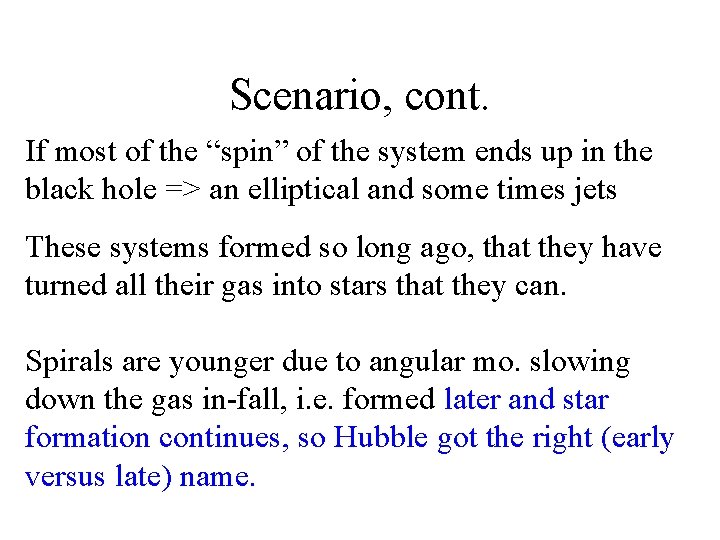 Scenario, cont. If most of the “spin” of the system ends up in the