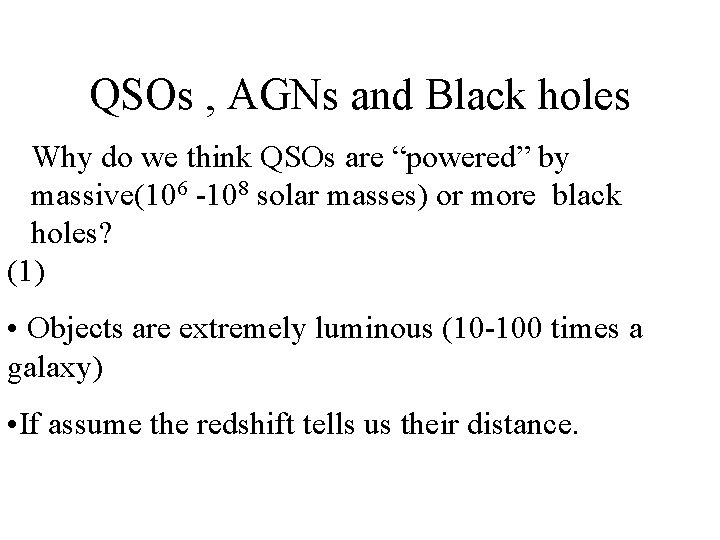 QSOs , AGNs and Black holes Why do we think QSOs are “powered” by