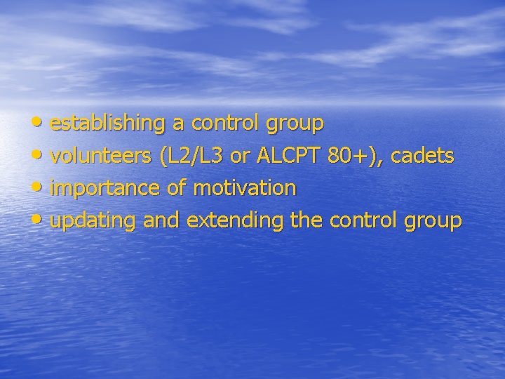  • establishing a control group • volunteers (L 2/L 3 or ALCPT 80+),