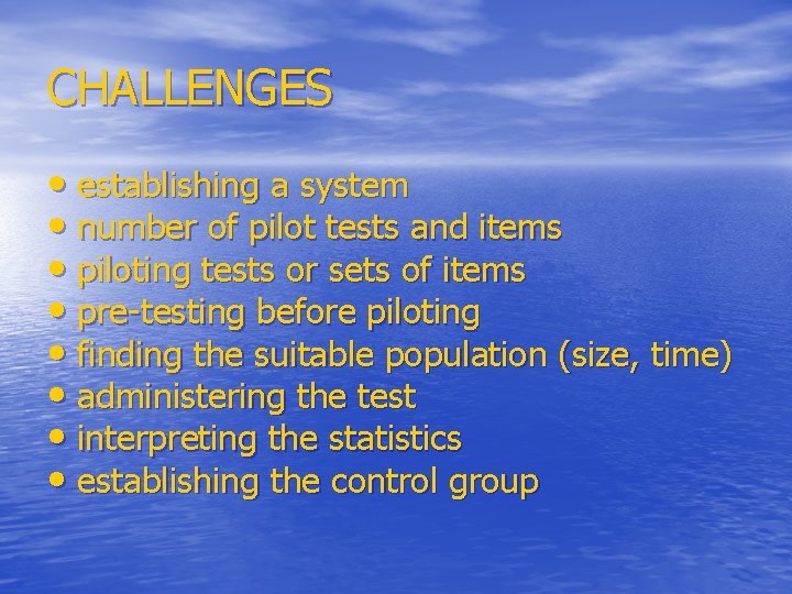 CHALLENGES • establishing a system • number of pilot tests and items • piloting