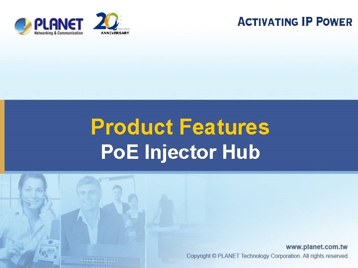 Product Features Po. E Injector Hub 