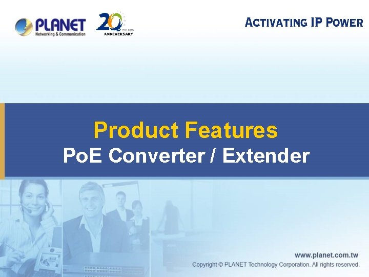 Product Features Po. E Converter / Extender 