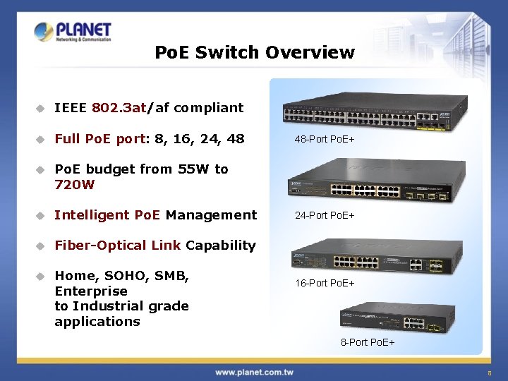 Po. E Switch Overview u IEEE 802. 3 at/af compliant u Full Po. E