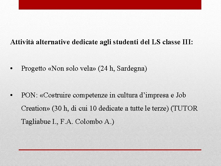 Attività alternative dedicate agli studenti del LS classe III: • Progetto «Non solo vela»