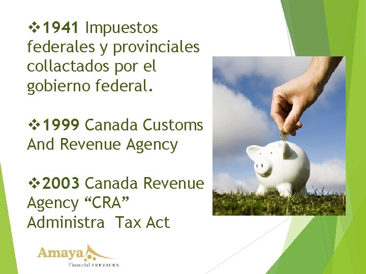 v 1941 Impuestos federales y provinciales collactados por el gobierno federal. v 1999 Canada