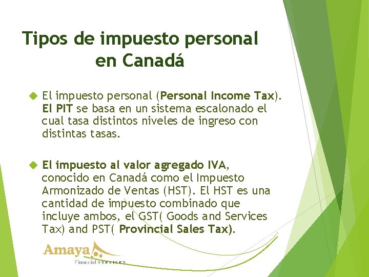 Tipos de impuesto personal en Canadá El impuesto personal (Personal Income Tax). El PIT