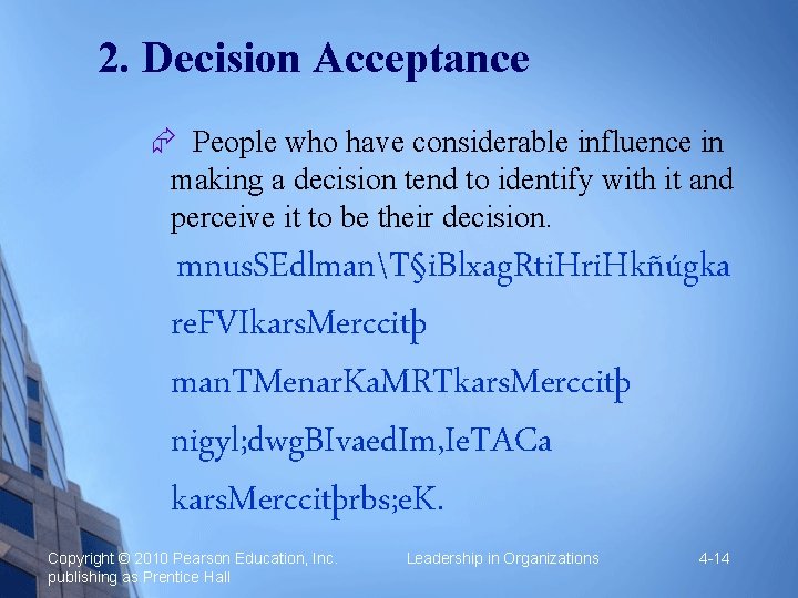 2. Decision Acceptance People who have considerable influence in making a decision tend to