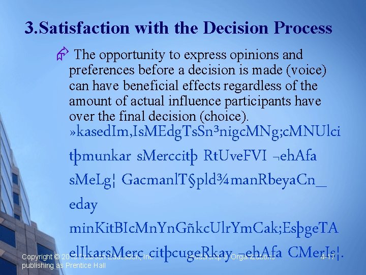 3. Satisfaction with the Decision Process The opportunity to express opinions and preferences before