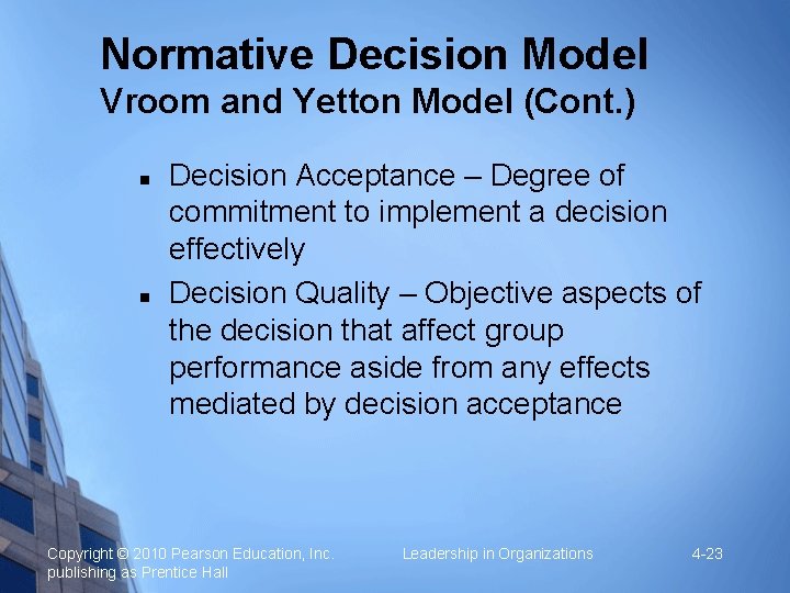 Normative Decision Model Vroom and Yetton Model (Cont. ) Decision Acceptance – Degree of