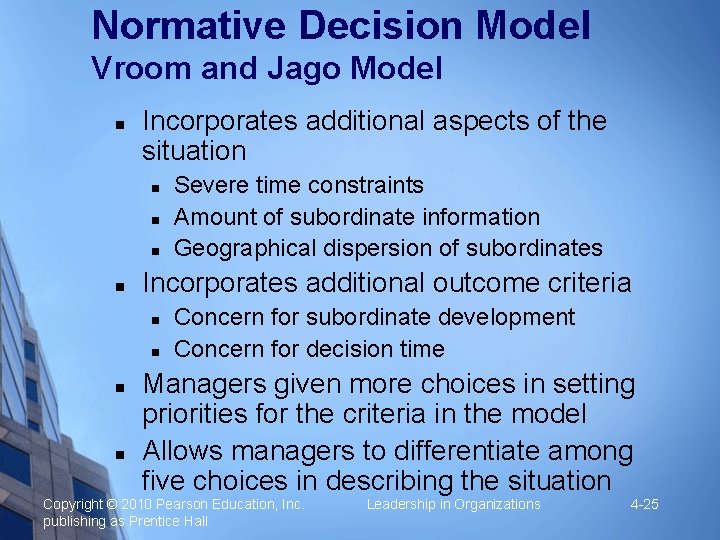 Normative Decision Model Vroom and Jago Model Incorporates additional aspects of the situation Incorporates