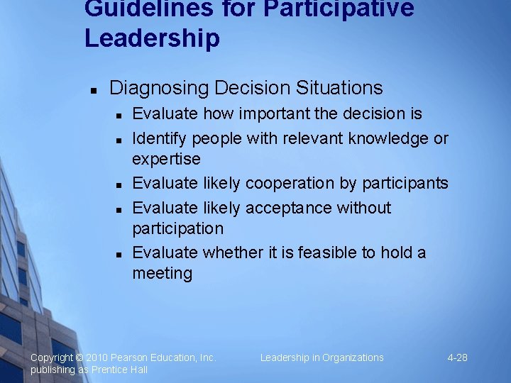 Guidelines for Participative Leadership Diagnosing Decision Situations Evaluate how important the decision is Identify
