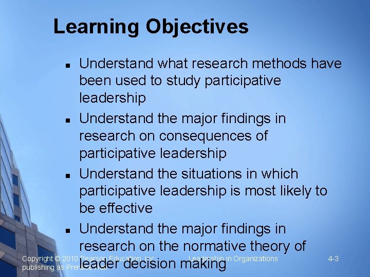 Learning Objectives Understand what research methods have been used to study participative leadership Understand