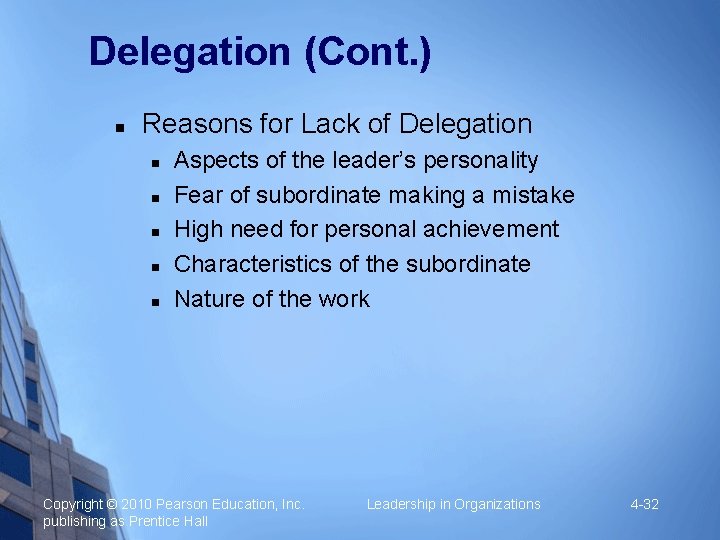 Delegation (Cont. ) Reasons for Lack of Delegation Aspects of the leader’s personality Fear