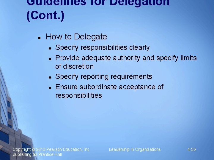 Guidelines for Delegation (Cont. ) How to Delegate Specify responsibilities clearly Provide adequate authority