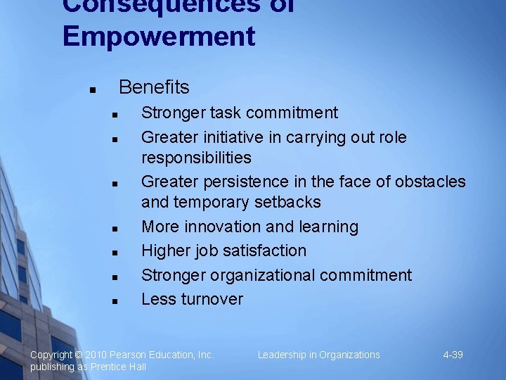 Consequences of Empowerment Benefits Stronger task commitment Greater initiative in carrying out role responsibilities