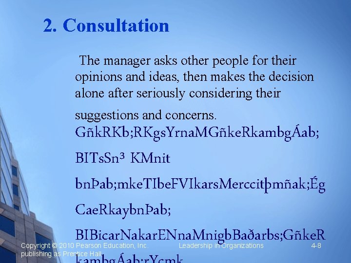 2. Consultation The manager asks other people for their opinions and ideas, then makes