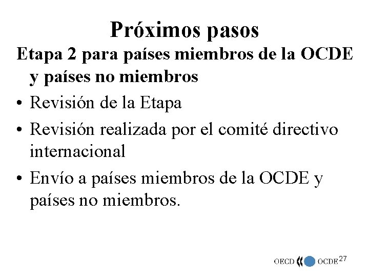 Próximos pasos Etapa 2 para países miembros de la OCDE y países no miembros