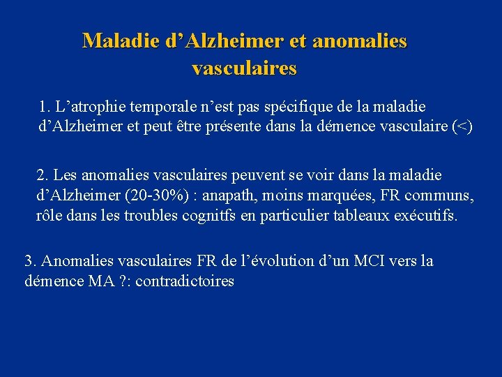 Maladie d’Alzheimer et anomalies vasculaires 1. L’atrophie temporale n’est pas spécifique de la maladie