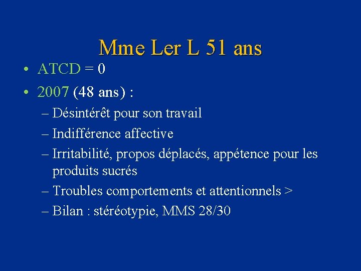 Mme Ler L 51 ans • ATCD = 0 • 2007 (48 ans) :