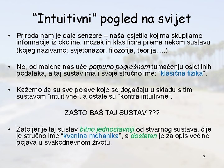 “Intuitivni” pogled na svijet • Priroda nam je dala senzore – naša osjetila kojima