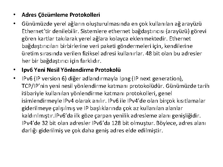  • Adres Çözümleme Protokolleri • Günümüzde yerel ağların oluşturulmasında en çok kullanılan ağ