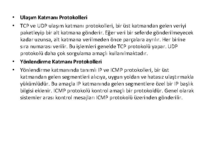  • Ulaşım Katmanı Protokolleri • TCP ve UDP ulaşım katmanı protokolleri, bir üst