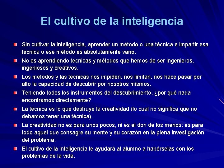 El cultivo de la inteligencia Sin cultivar la inteligencia, aprender un método o una