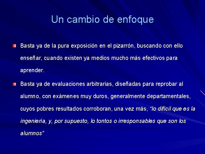Un cambio de enfoque Basta ya de la pura exposición en el pizarrón, buscando Un cambio de enfoque Basta ya de la pura exposición en el pizarrón, buscando