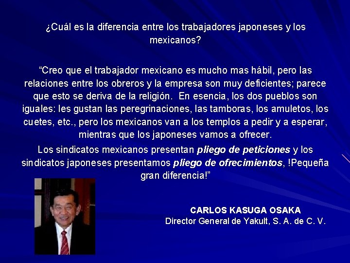 ¿Cuál es la diferencia entre los trabajadores japoneses y los mexicanos? “Creo que el ¿Cuál es la diferencia entre los trabajadores japoneses y los mexicanos? “Creo que el