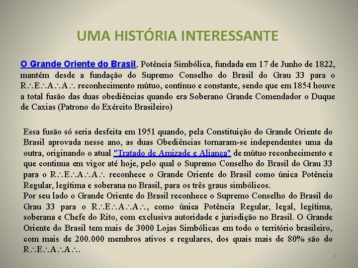 UMA HISTÓRIA INTERESSANTE O Grande Oriente do Brasil, Potência Simbólica, fundada em 17 de