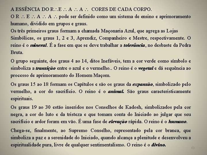 A ESSÊNCIA DO R E A A CORES DE CADA CORPO. O R E