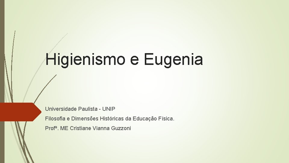 Higienismo e Eugenia Universidade Paulista - UNIP Filosofia e Dimensões Históricas da Educação Física.