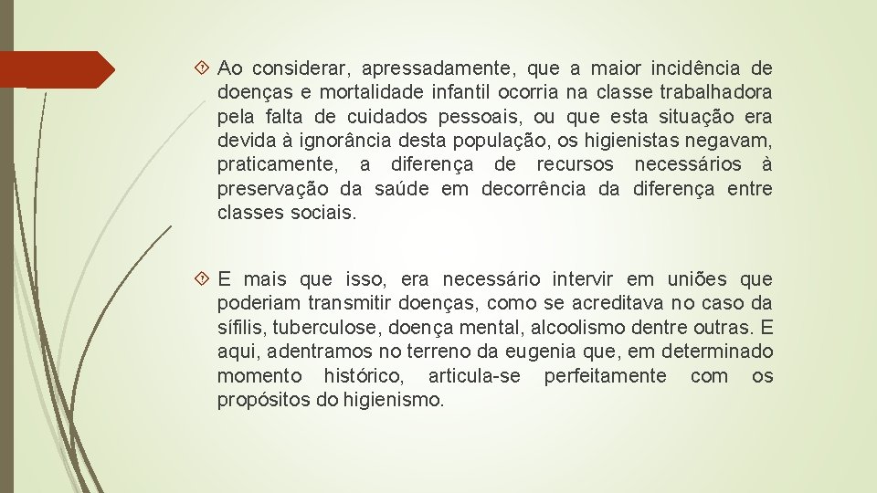  Ao considerar, apressadamente, que a maior incidência de doenças e mortalidade infantil ocorria