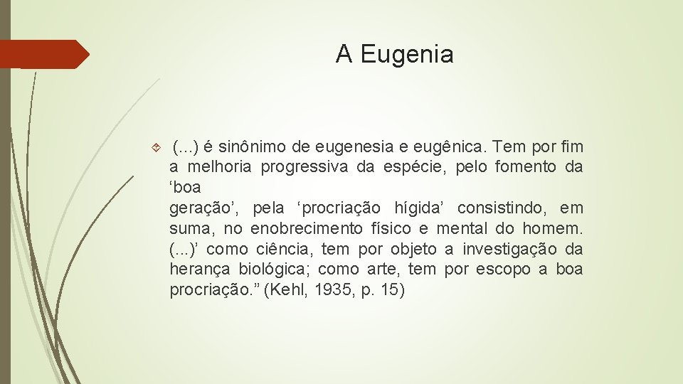 A Eugenia (. . . ) é sinônimo de eugenesia e eugênica. Tem por